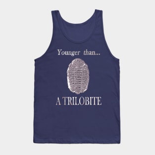 Younger than a Trilobite Tank Top